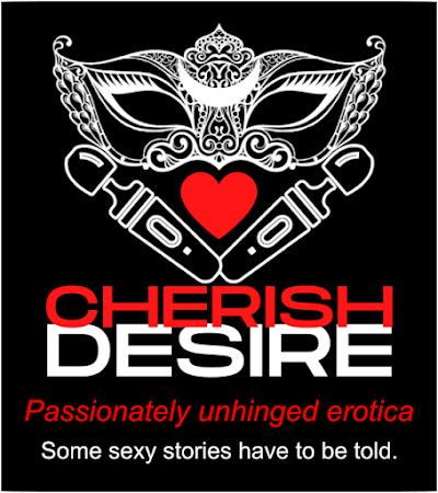 Cherish Desire with logo and text "Passionately unhinged erotica" in red followed by text "Some sexy stories have to be told." in white.